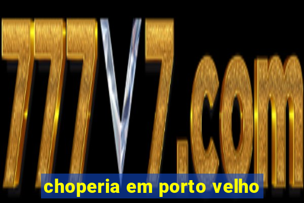 choperia em porto velho